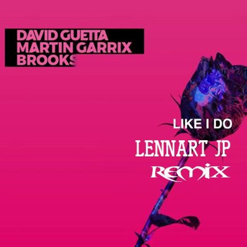 Lennart_Jp - David Guetta,Martin Garrix & Brooks - Like I Do ( LENNART JP  Remix ) | Spinnin' Records