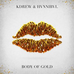 KDrew & HVNNIBVL - Body of Gold
