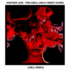 ANOTHER LOVE - TOM ODELL (HOLLY HENRY COVER) (JCELL REMIX)
