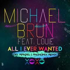 Michael Brun Feat. Louie - All I Ever Wanted ( DelRangel E ANONOMIX REMIX)[FREE EXTENDED] CLIK BUY