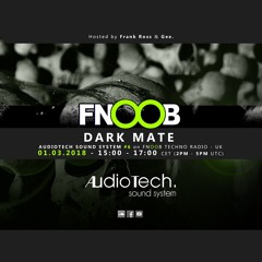 Dark Mate @ Audiotech Sound System #6 on Fnoob Techno Radio - UK (01.02.2018)