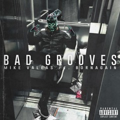 Mike Vallas - Bad Grooves (feat. BORNAGAIN)