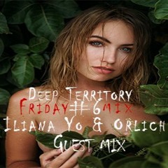 Deep Territory Friday #6 / Guest Mix by Iliana Yo & Orlich