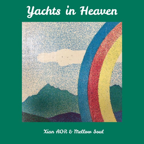 Yachts In Heaven - Xian AOR & Mellow Soul