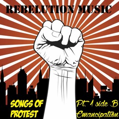 REBELUTION MUSIC - Songs of Protest Pt.1, Side B - Emancipation