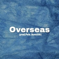 Overseas ft Blxcklist (Prod. Pete Sumchin)