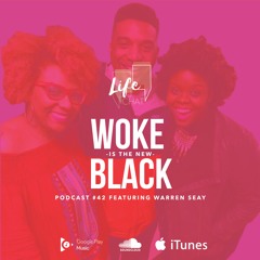 #43: Woke is the New Black w. Warren Seay