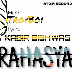 RAHASYA (OFFICIAL SONG ) KABIR BISHWAS FEAT. TROYBOI