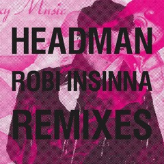 HEADMAN/ROBI INSINNA - Remixes