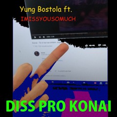 yung bostola ~ DISS PRO KONAI ft. IMISSYOUSOMUCH (prod. IMISSYOUSOMUCH)