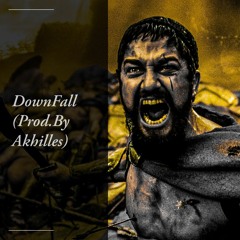 DownFall (Prod. By Ahkilles)