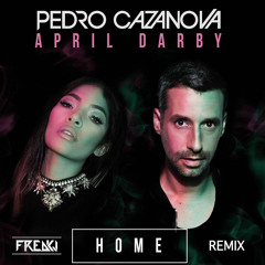 Pedro Cazanova feat. April Darby - Home (FREAKJ Remix)