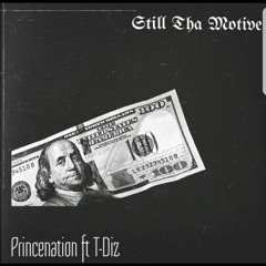 Princenation ft T-Diz - Still Tha Motive