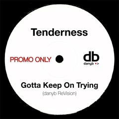 Gotta Keep On Trying (danyb ReVision) - Tenderness (Snippet)low quality