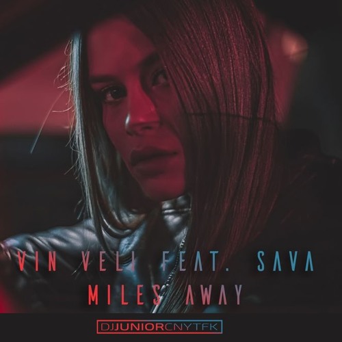 Vin Veli - Miles Away (DJ Junior CNYTFK Remix)