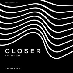 Jay Warren - Closer (Restless Modern Remix)