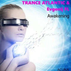 Evgenij FL & Trance Atlantic - AWAKENING (TRANCE MIX)