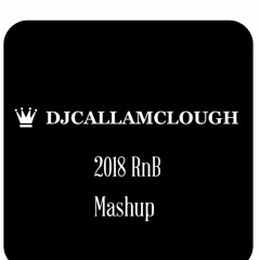 DJcallamclough 2018 RnB Mashup