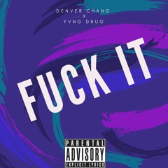 Fuck It Ft' Yvng Drug (Prod. SQUA)