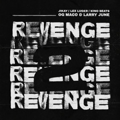 JiKay, Lex Luger & Kino Beats - Revenge pt ii (feat. OG Maco, Larry June)