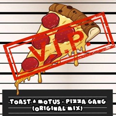 🍕🍕 TOAST & MOTUS - PIZZA GANG (VIP) 🍕🍕 [FREE DOWNLOAD]