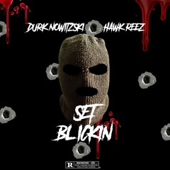 Set Blickin ft. Hawk Reez (Set Trippin remix)