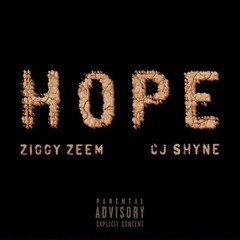 Ziggy Zeem Ft CJ Shyne Hope