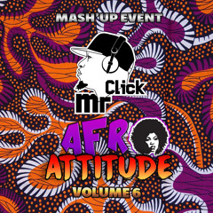 AFRO ATTITUDE VOL 6 - MR CLICK DJ