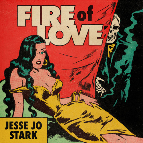 Jesse Jo Stark - Fire Of Love