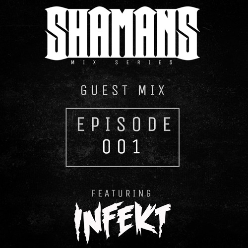 SHAMANS GUEST MIX Ep. 001 - INFEKT [MONSTERS]