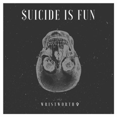 $uicide Is Fun