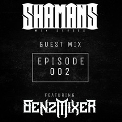 SHAMANS GUEST MIX Ep. 002 - BENZMIXER [SAVAGE SOCIETY]