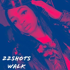 22 Shots x Walk