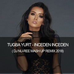 Tugba Yurt - Inceden Inceden ( DJ NU-REE Remix )
