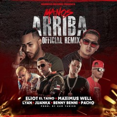 Manos Arriba (Remix) Eliot El Taino ft. Maximus Wel, Juanka, Pacho, Lyan & Benny Benni