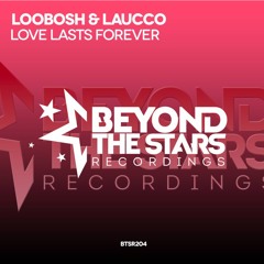 Loobosh & Laucco - Love Lasts Forever (Original Emotional Mix) *OUT NOW*