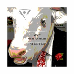 Moby - Mere Anarchy (INFDL FLIP) *Free Dwnld*