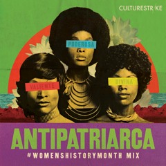 ANTIPATRIARCA (#WomensHistoryMonth Mix)