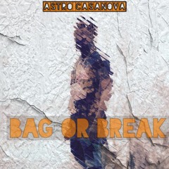 Bag or Break {Prod. Dvtchie]