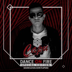 DANCE ON FIRE SPECIAL EDITION BY CAPU 2018