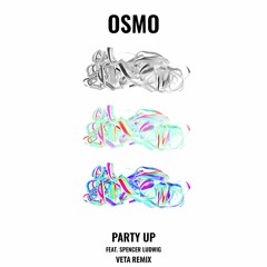 Osmo - Party Up (ft. Spencer Ludwig) (VETA Remix)