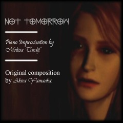 Not Tomorrow-Lisa's Theme from Silent Hill. An Original Piano Improvisation  by Melissa Tardif.