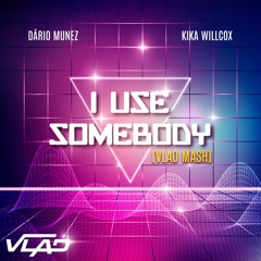Dario Nunez Feat. KIka Willcox - I Use Somebody - (Vlad Mash's)