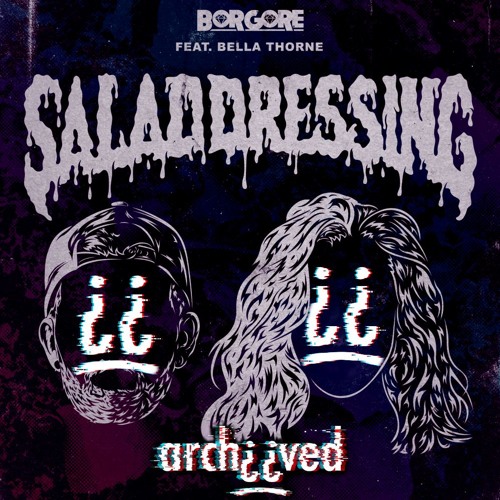 Borgore (feat. Bella Thorne) - Salad Dressing (arch¿¿ved Remix)[Free Download]