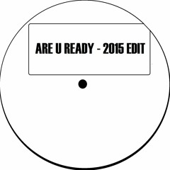 Are U Ready (2015 Edit)