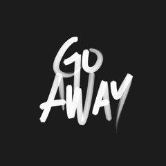 Go Away