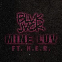 BLVK JVCK: Mine Luv feat. H.E.R (SLOWZ Remix)