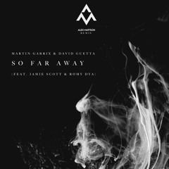 Martin Garrix & David Guetta - So Far Away (Alex Mattson Remix)