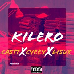 KILERO - CASTI x CYEEY x LISUX (PROD.DEXIAN)