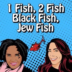 One Fish, Two Fish Black Fish, Jew Fish  Episode 2